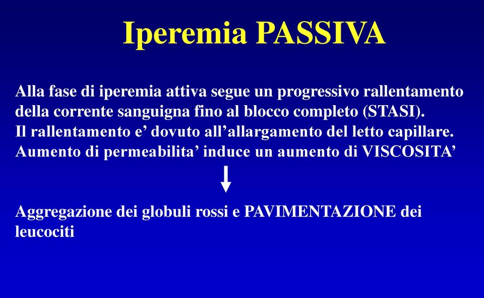 Il rallentamento e dovuto all allargamento del letto capillare.
