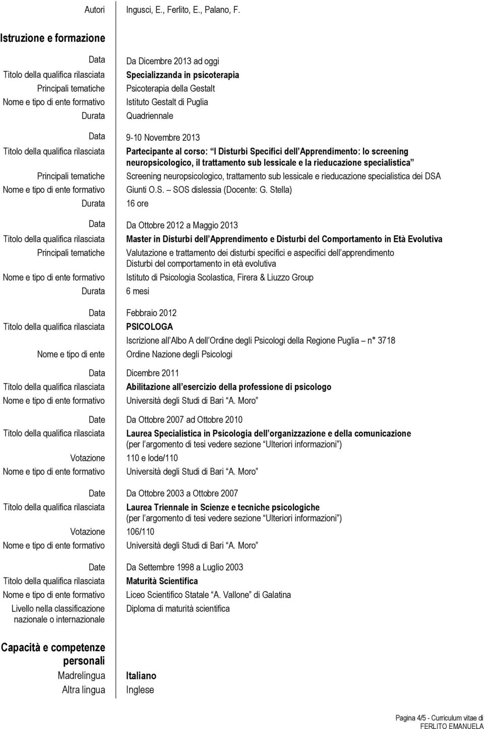 I Disturbi Specifici dell Apprendimento: lo screening neuropsicologico, il trattamento sub lessicale e la rieducazione specialistica Screening neuropsicologico, trattamento sub lessicale e