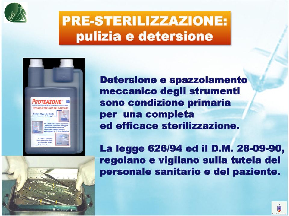 ed efficace sterilizzazione. La legge 626/94 ed il D.M.