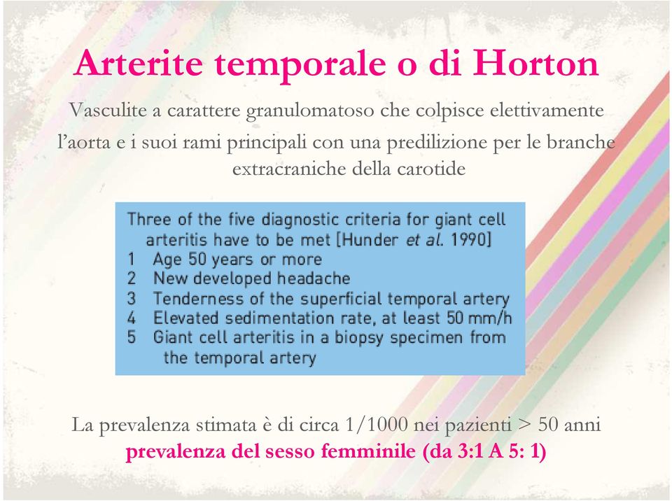 predilizione per le branche extracraniche della carotide La prevalenza