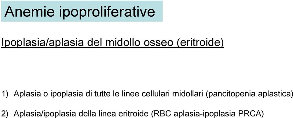 linee cellulari midollari (pancitopenia aplastica) 2)