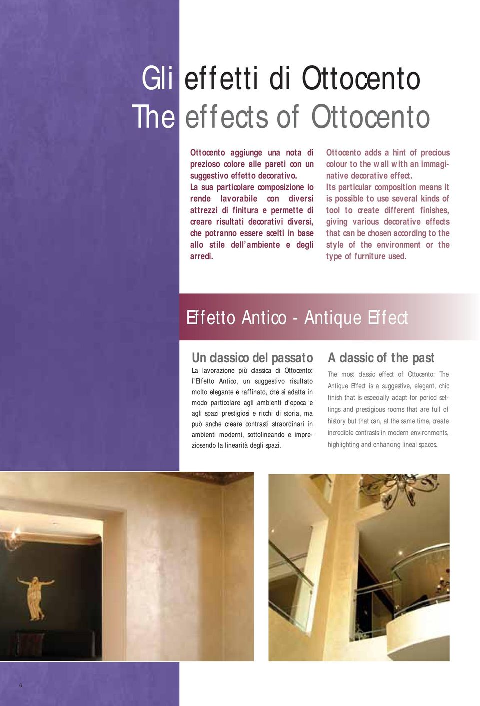 degli arredi. Ottocento adds a hint of precious colour to the wall with an immaginative decorative effect.