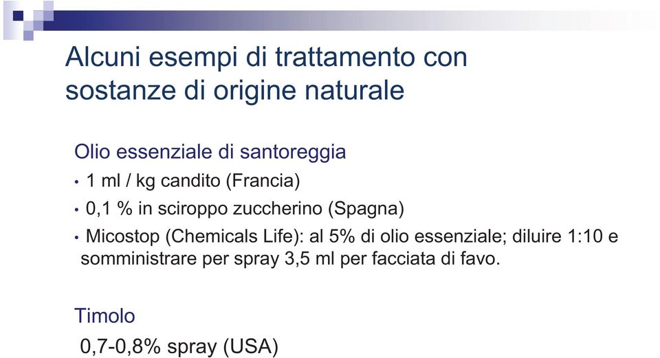 zuccherino (Spagna) Micostop (Chemicals Life): al 5% di olio essenziale;