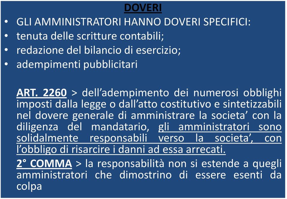 2260 > dell adempimento dei numerosi obblighi imposti dalla legge o dall atto costitutivo e sintetizzabili nel dovere generale di