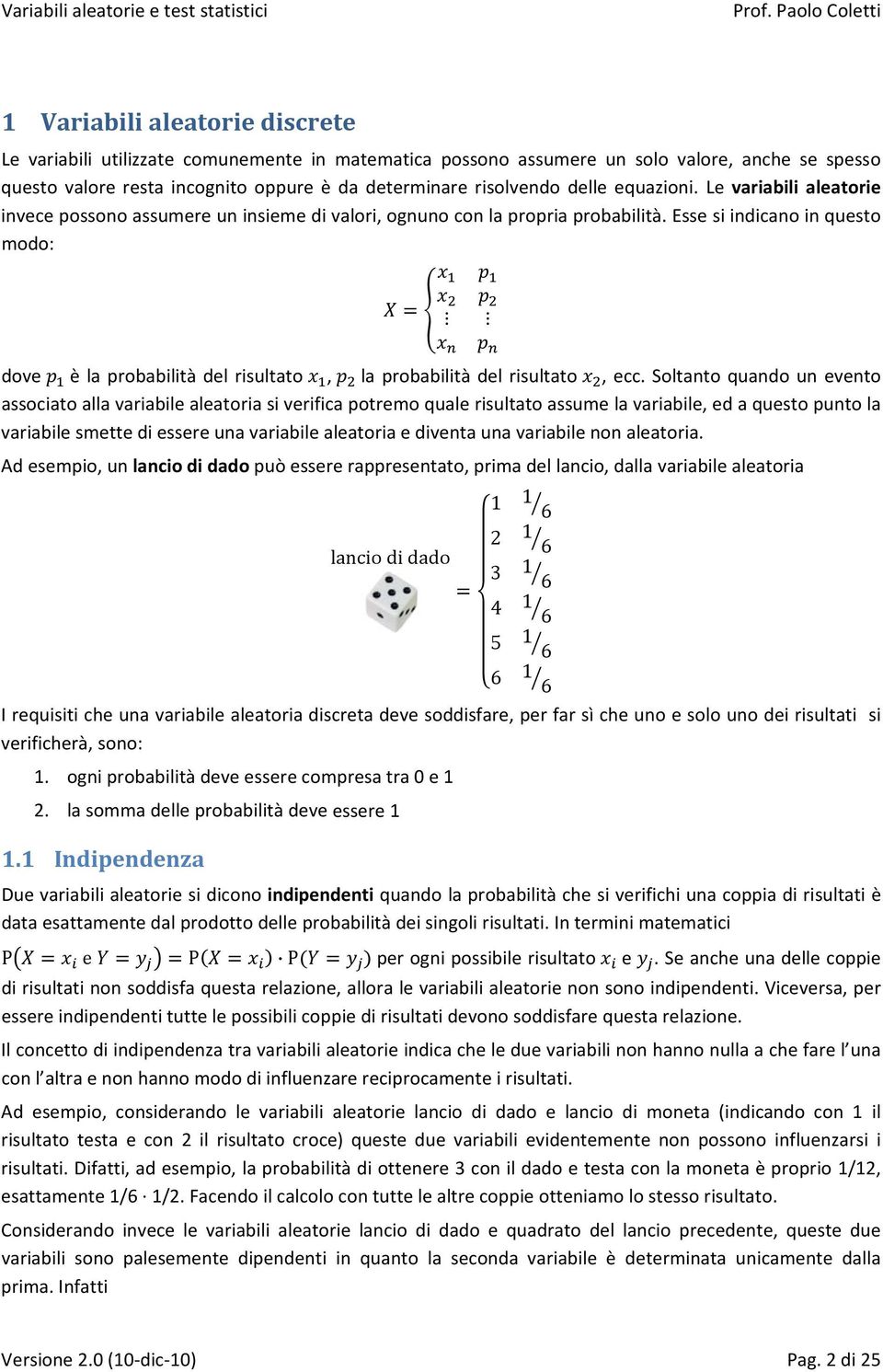 Soltanto quando un vnto associato alla variabil alatoria si vrifica potrmo qual risultato assum la variabil, d a qusto punto la variabil smtt di ssr una variabil alatoria divnta una variabil non