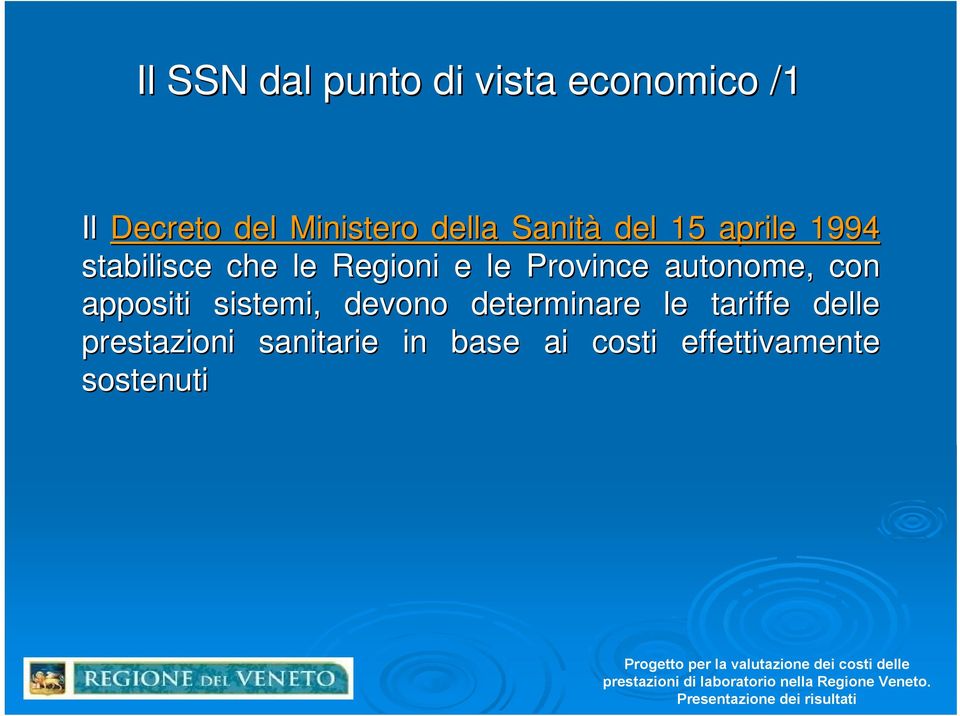 Province autonome, con appositi sistemi, devono determinare le