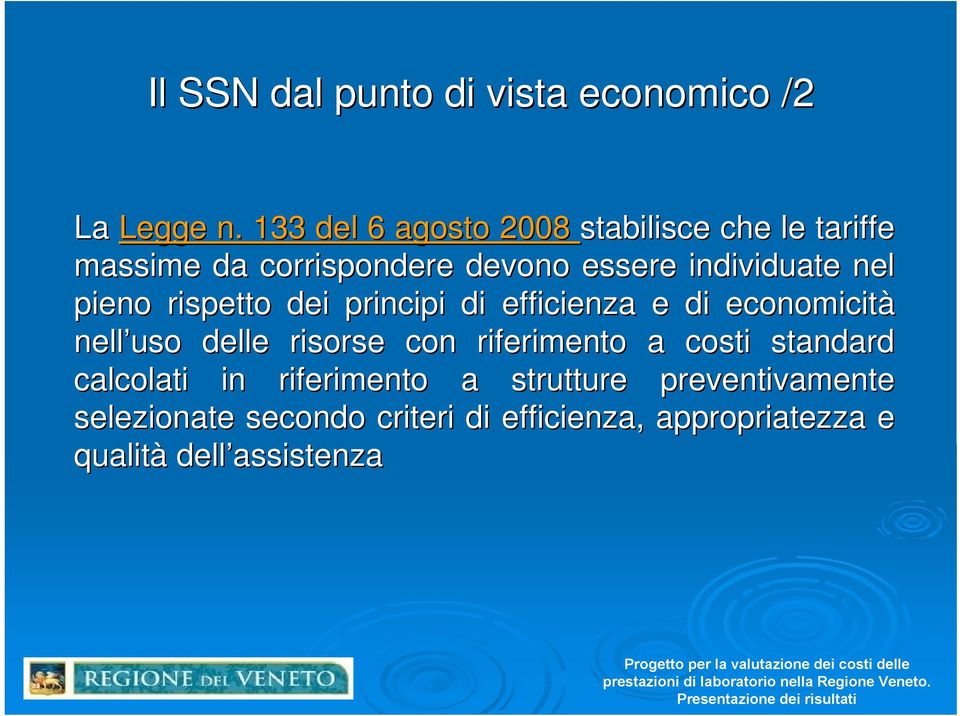 nel pieno rispetto dei principi di efficienza e di economicità nell uso delle risorse con riferimento