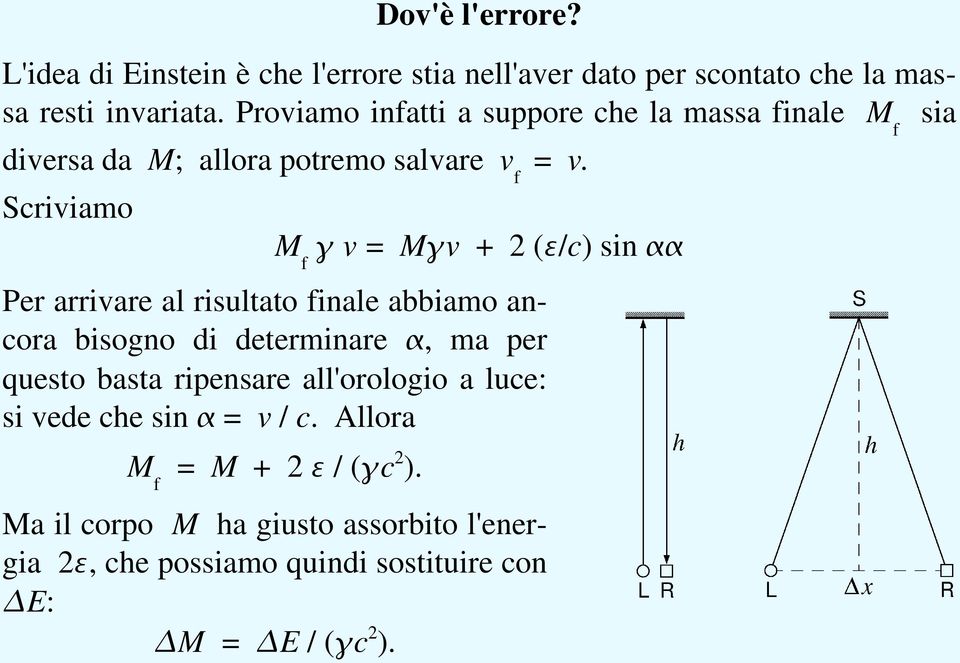 Scriviamo M f v = M v + 2 ( /c) sin Per arrivare al risultato finale abbiamo ancora bisogno di determinare, ma per questo basta