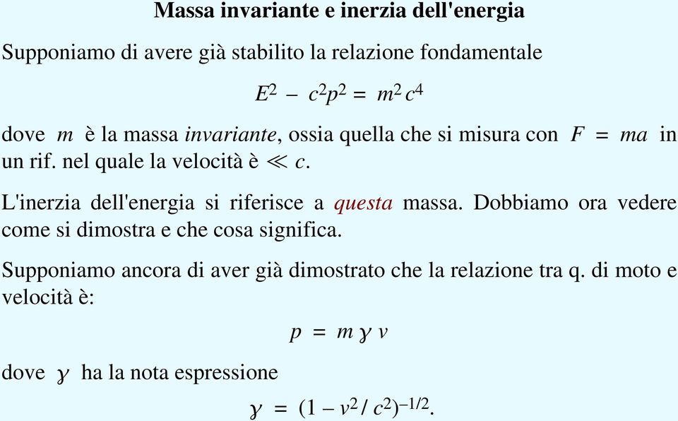 L'inerzia dell'energia si riferisce a questa massa. Dobbiamo ora vedere come si dimostra e che cosa significa.