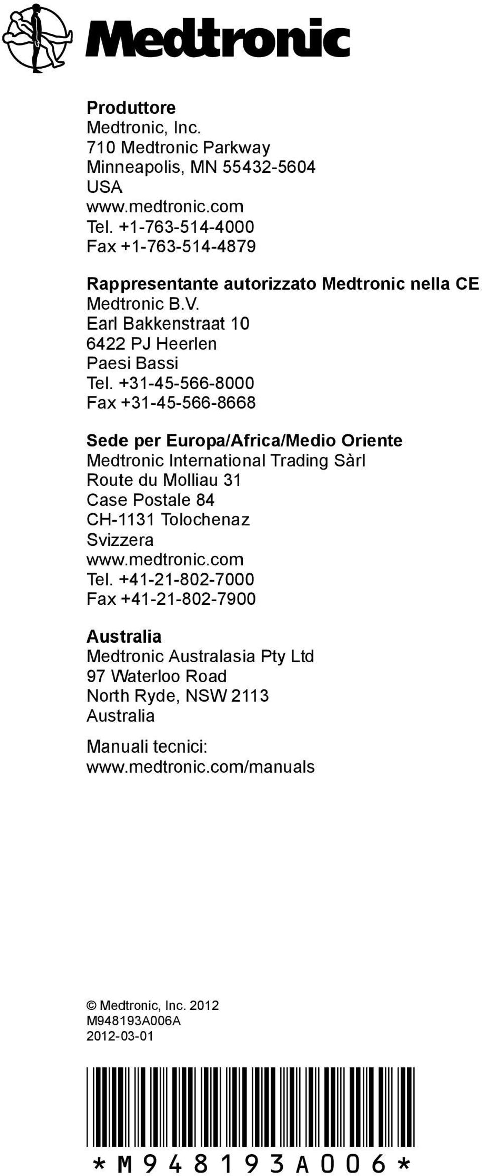 +31-45-566-8000 Fax +31-45-566-8668 Sede per Europa/Africa/Medio Oriente Medtronic International Trading Sàrl Route du Molliau 31 Case Postale 84 CH-1131 Tolochenaz