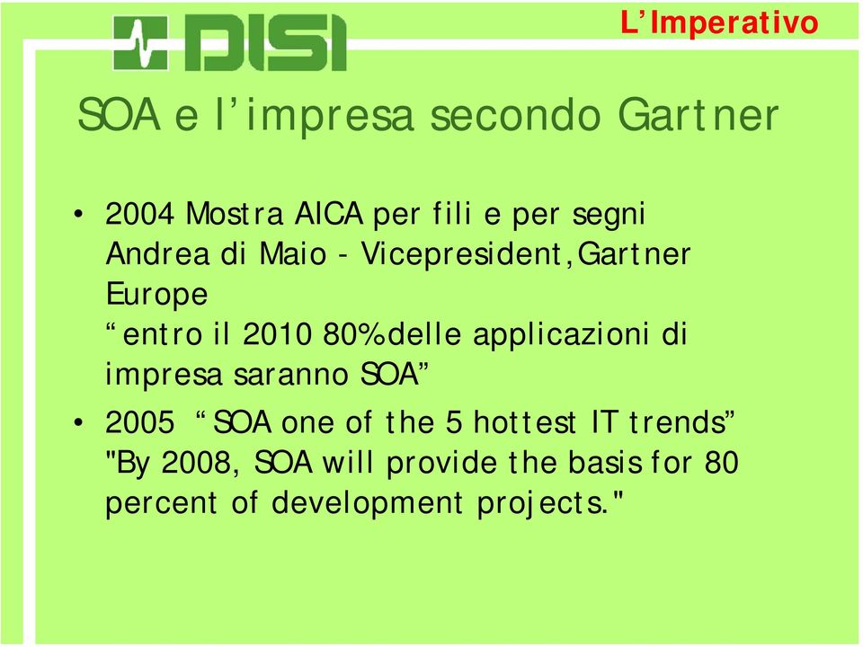 applicazioni di impresa saranno SOA 2005 SOA one of the 5 hottest IT trends