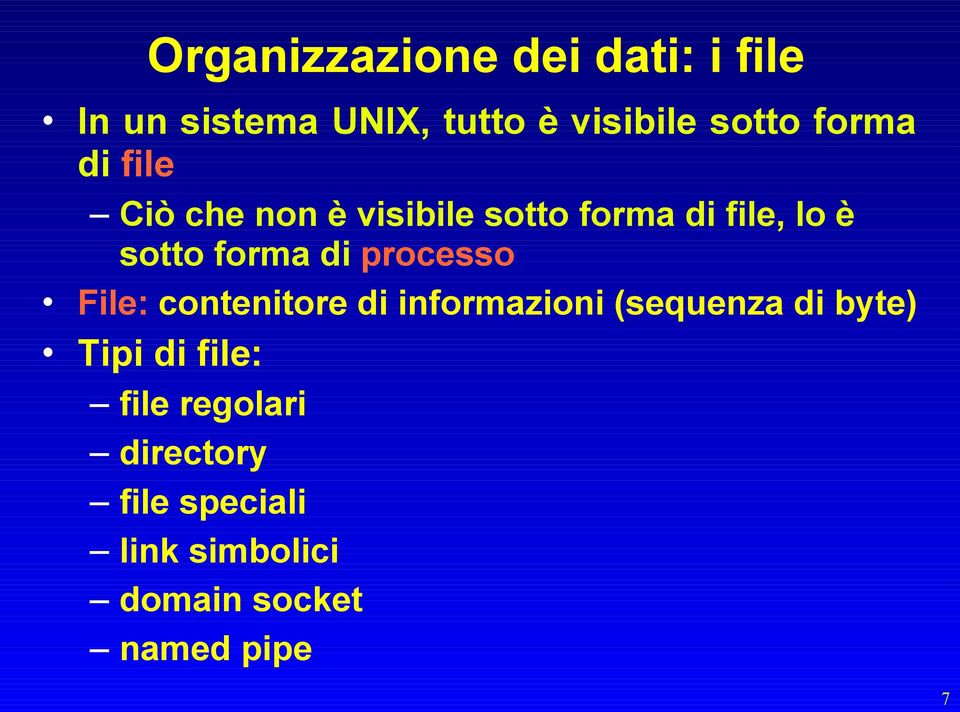 di processo File: contenitore di informazioni (sequenza di byte) Tipi di