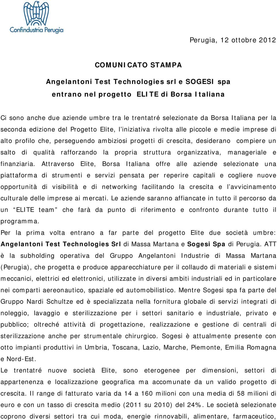 salto di qualità rafforzando la propria struttura organizzativa, manageriale e finanziaria.