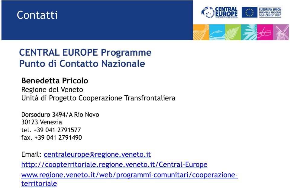 +39 041 2791577 fax. +39 041 2791490 Email: centraleurope@regione.veneto.