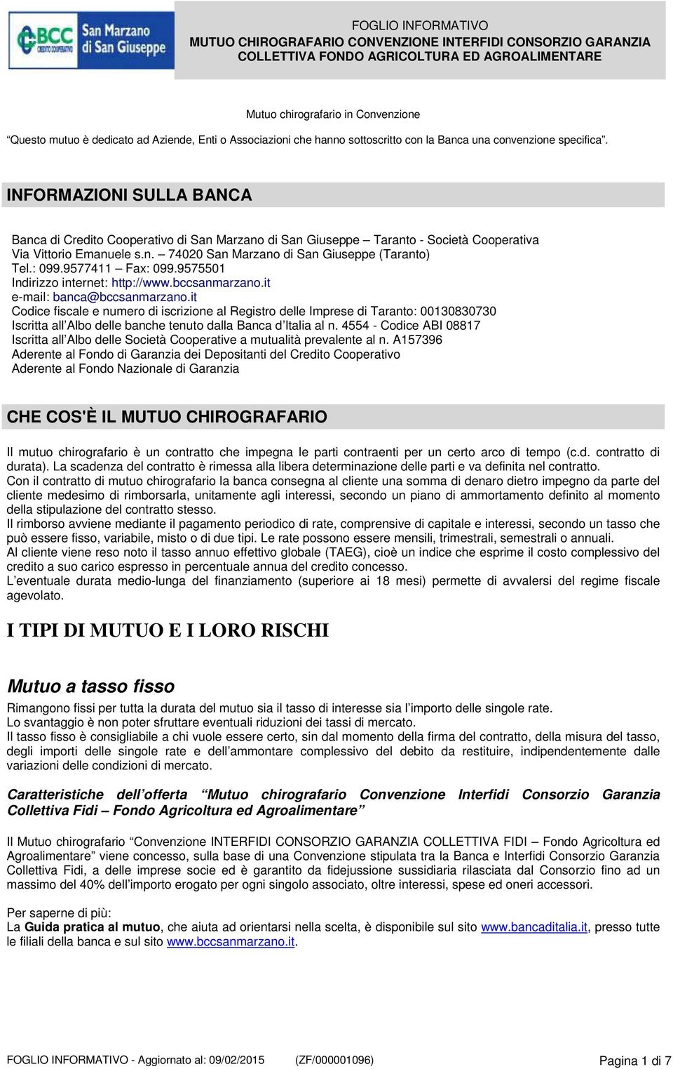 9577411 Fax: 099.9575501 Indirizzo internet: http://www.bccsanmarzano.it e-mail: banca@bccsanmarzano.