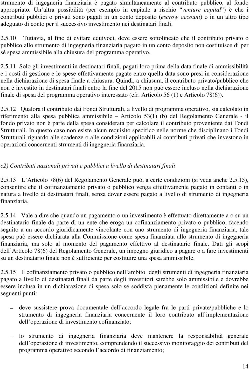 per il successivo investimento nei destinatari finali. 2.5.