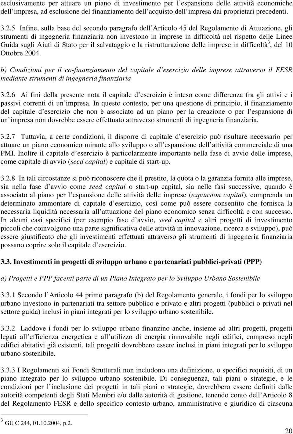 Guida sugli Aiuti di Stato per il salvataggio e la ristrutturazione delle imprese in difficoltà 3, del 10 Ottobre 2004.