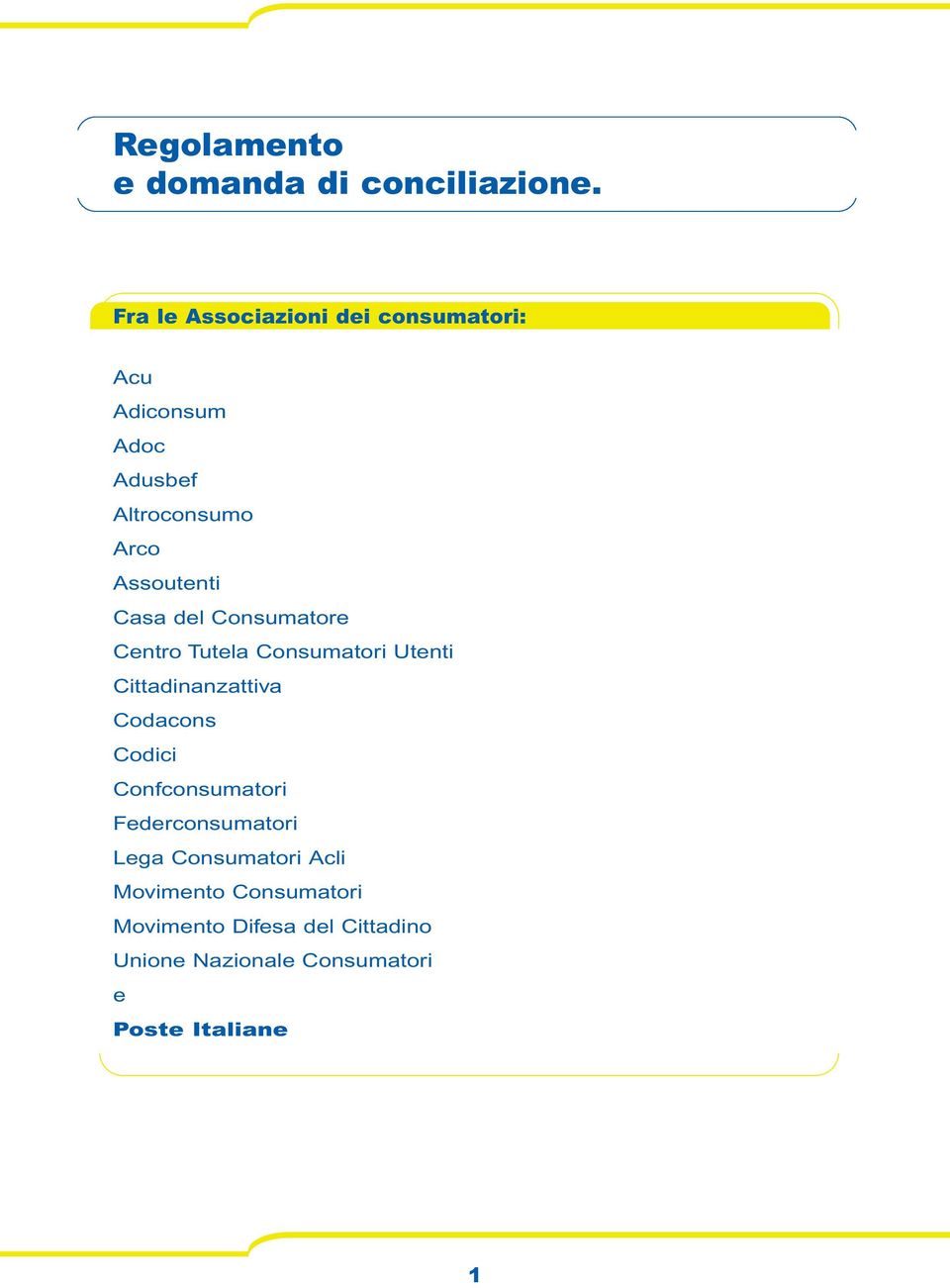 Casa del Consumatore Centro Tutela Consumatori Utenti Cittadinanzattiva Codacons Codici