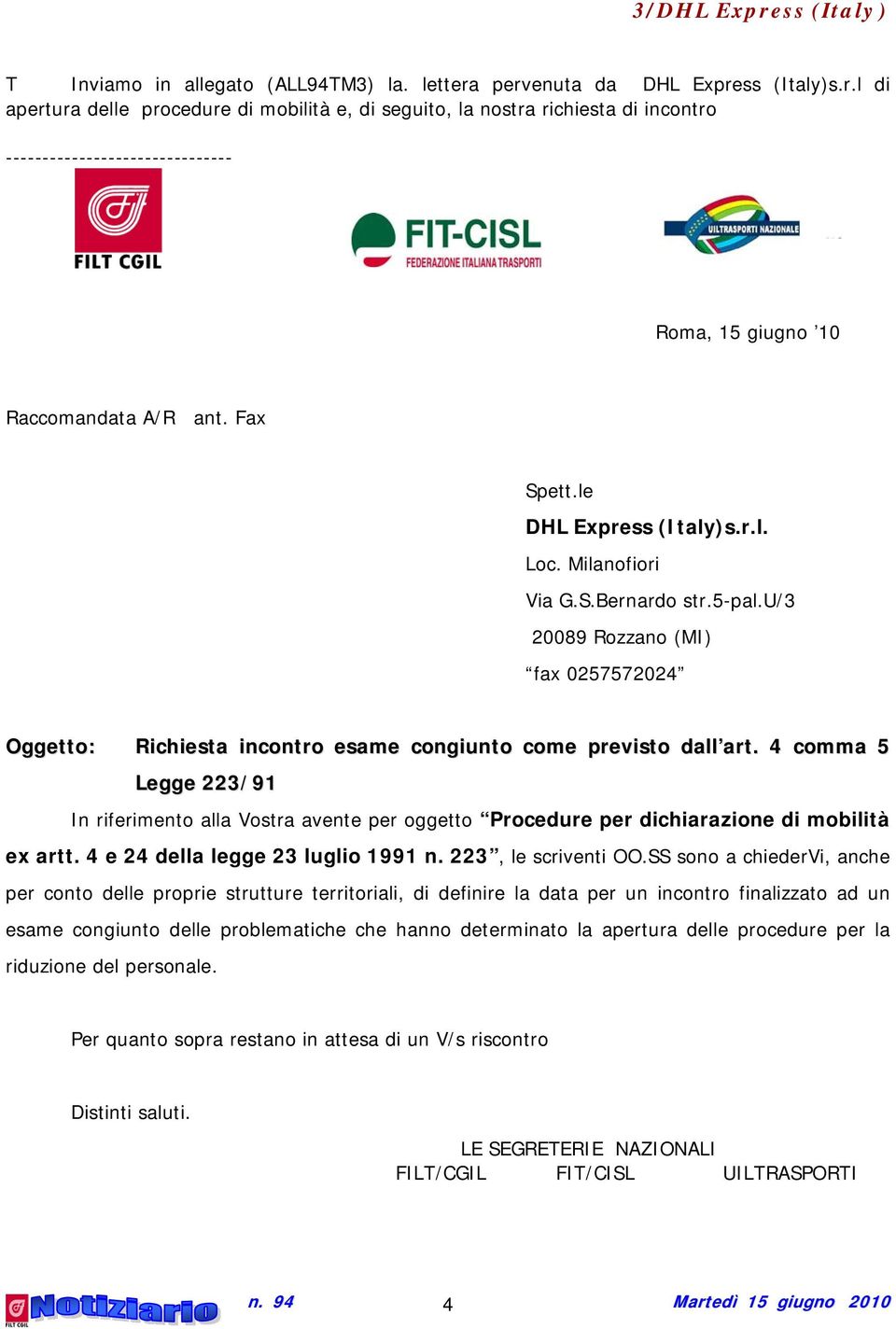 4 comma 5 Legge 223/91 In riferimento alla Vostra avente per oggetto Procedure per dichiarazione di mobilità ex artt. 4 e 24 della legge 23 luglio 1991 n. 223, le scriventi OO.