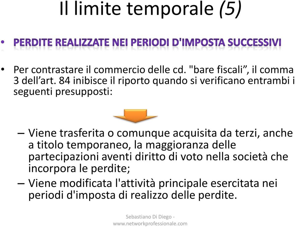 acquisita da terzi, anche a titolo temporaneo, la maggioranza delle partecipazioni aventi diritto di voto nella