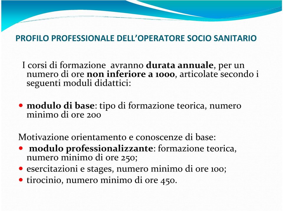 teorica, numero minimo di ore 200 Motivazione orientamento e conoscenze di base: modulo professionalizzante: