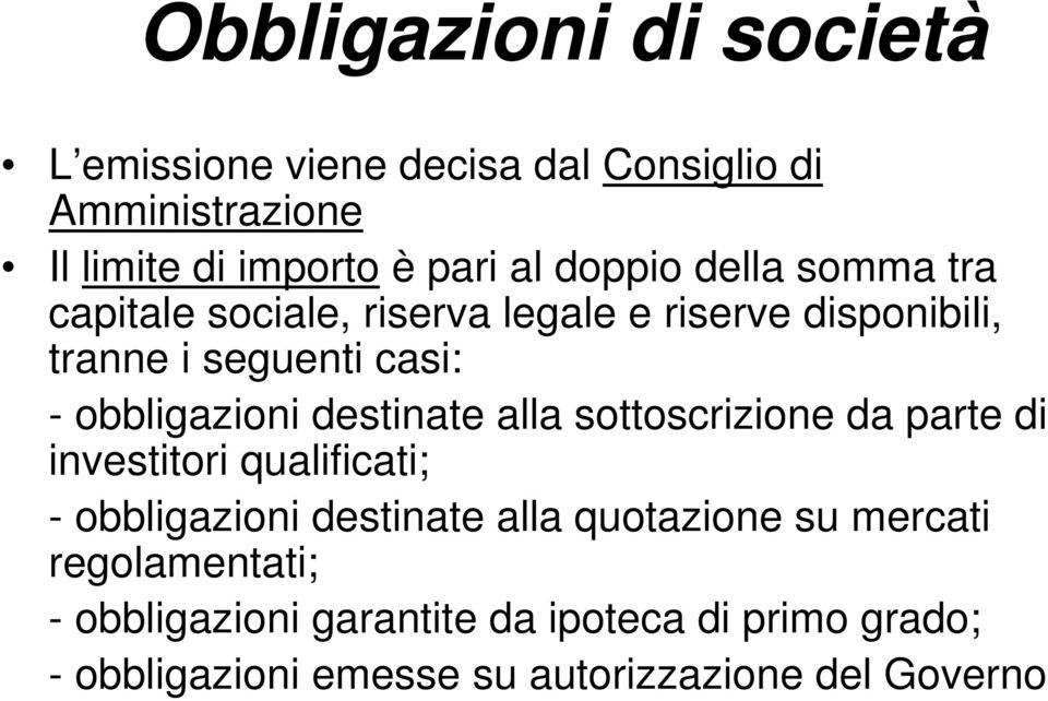 obbligazioni destinate alla sottoscrizione da parte di investitori qualificati; - obbligazioni destinate alla