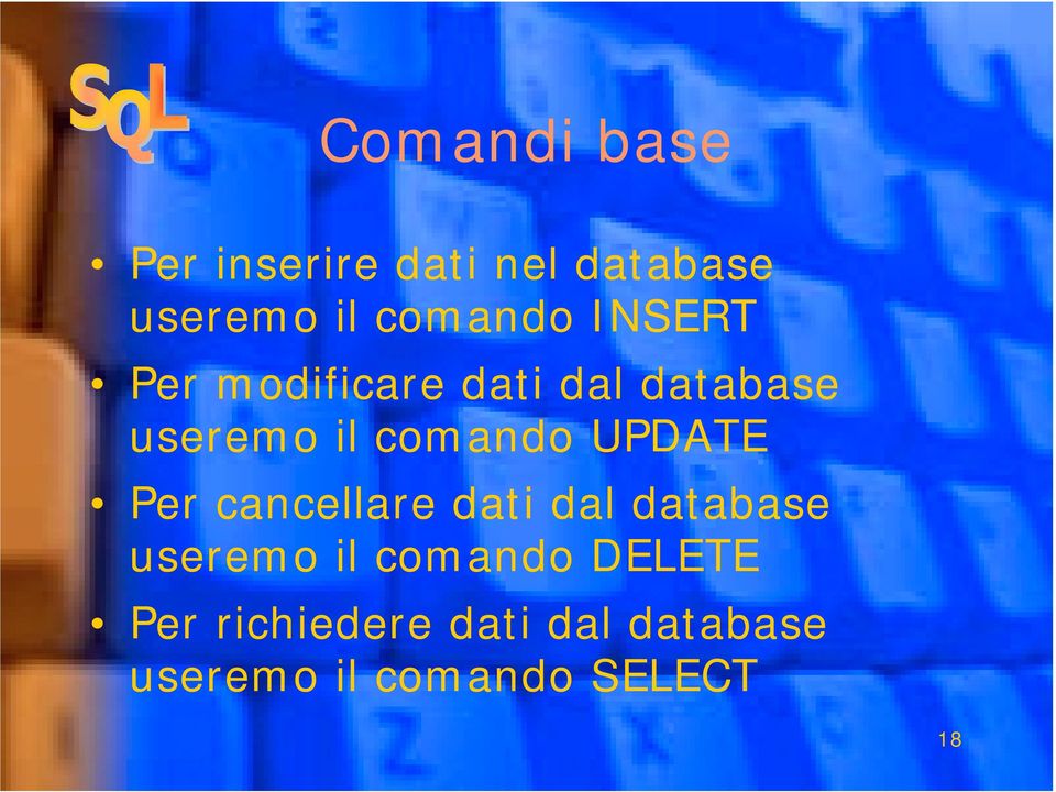 UPDATE Per cancellare dati dal database useremo il comando