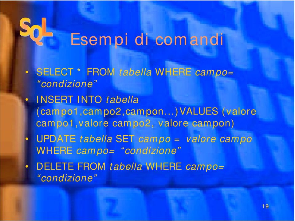 ..)values (valore campo1,valore campo2, valore campon) UPDATE