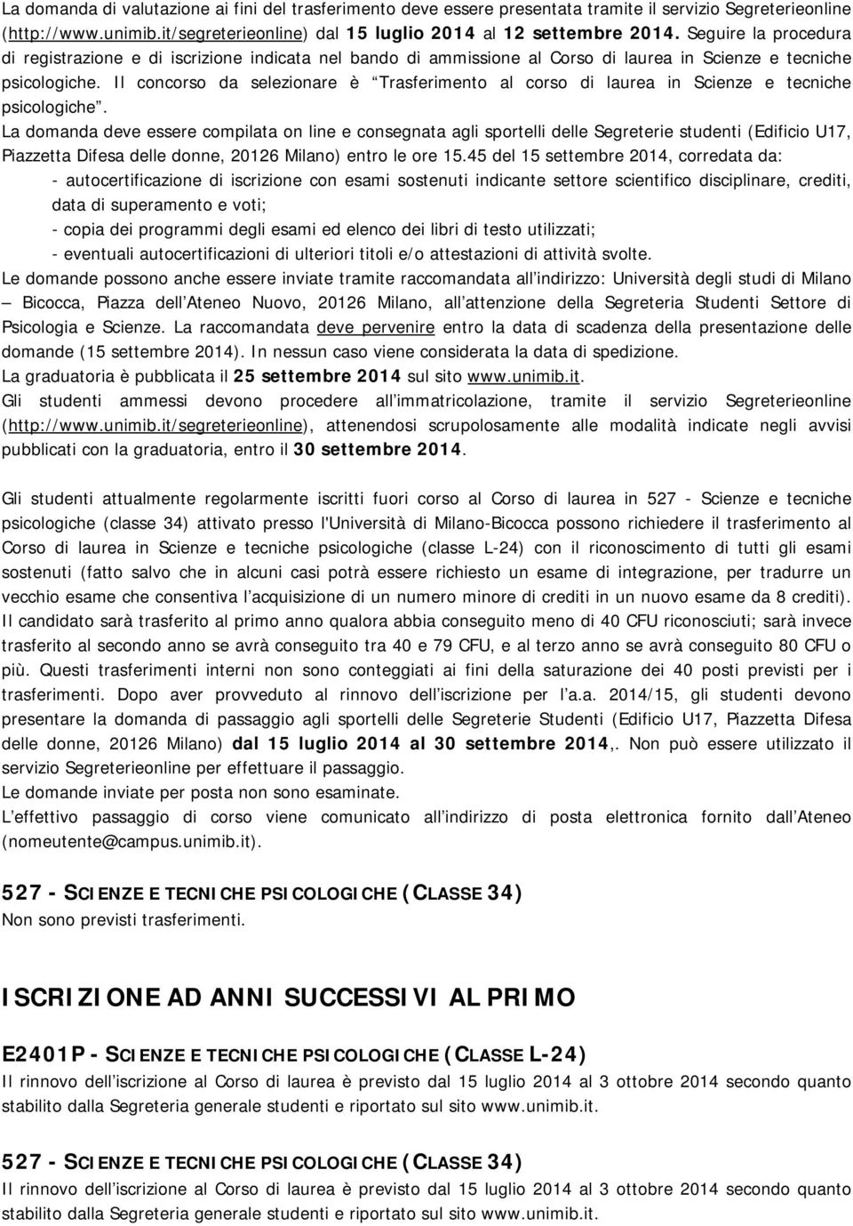 Il concorso da selezionare è Trasferimento al corso di laurea in Scienze e tecniche psicologiche.