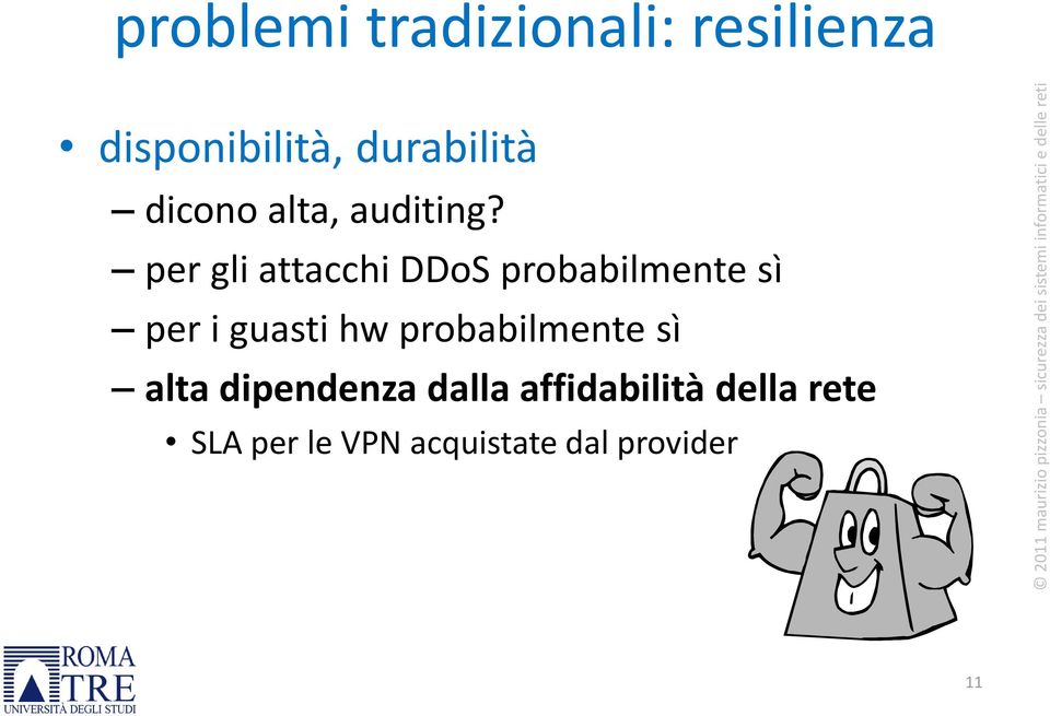 per gli attacchi DDoS probabilmente sì per i guasti hw