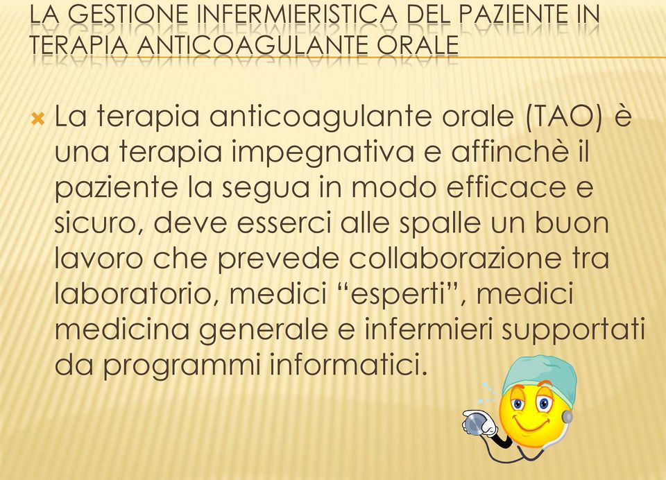 efficace e sicuro, deve esserci alle spalle un buon lavoro che prevede collaborazione tra