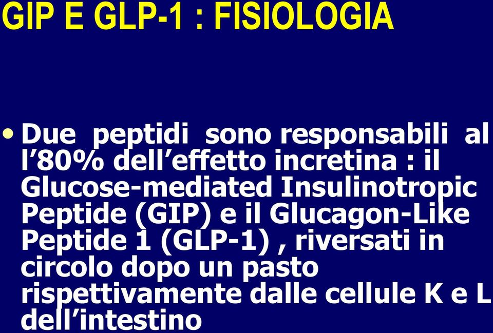 Peptide (GIP) e il Glucagon-Like Peptide 1 (GLP-1), riversati in