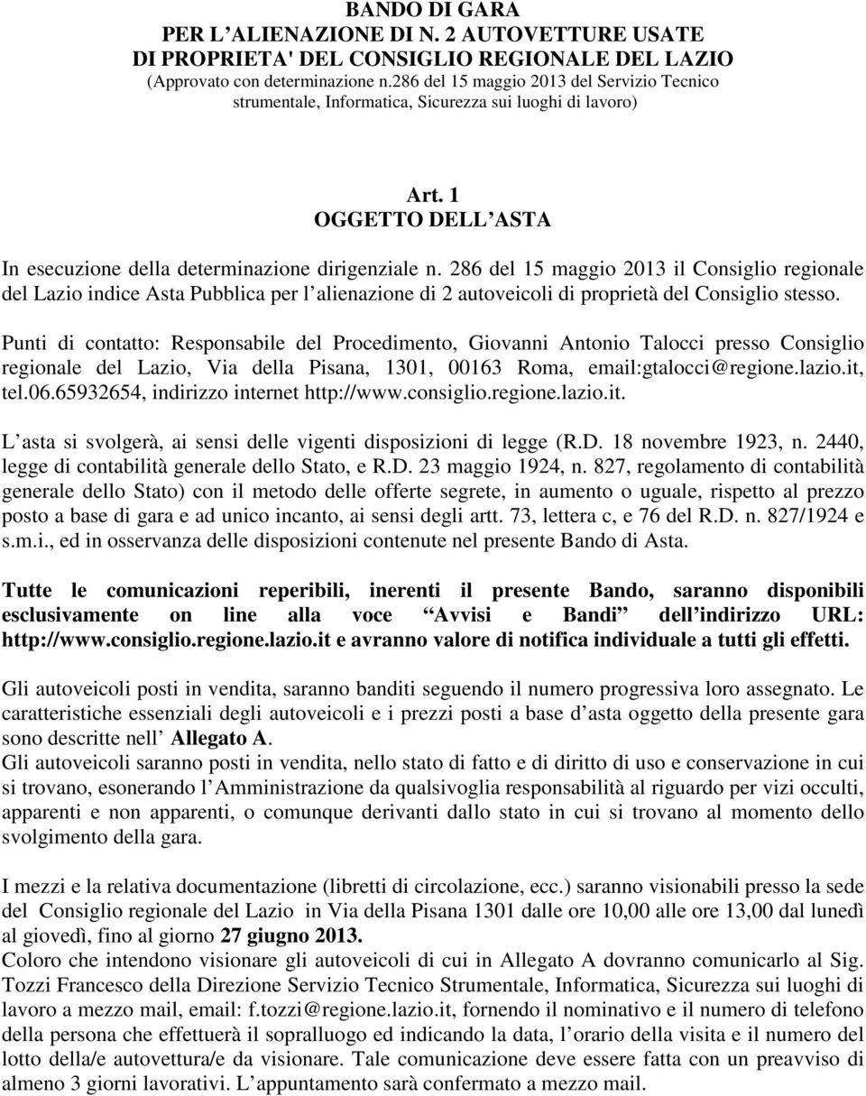 286 del 15 maggio 2013 il Consiglio regionale del Lazio indice Asta Pubblica per l alienazione di 2 autoveicoli di proprietà del Consiglio stesso.