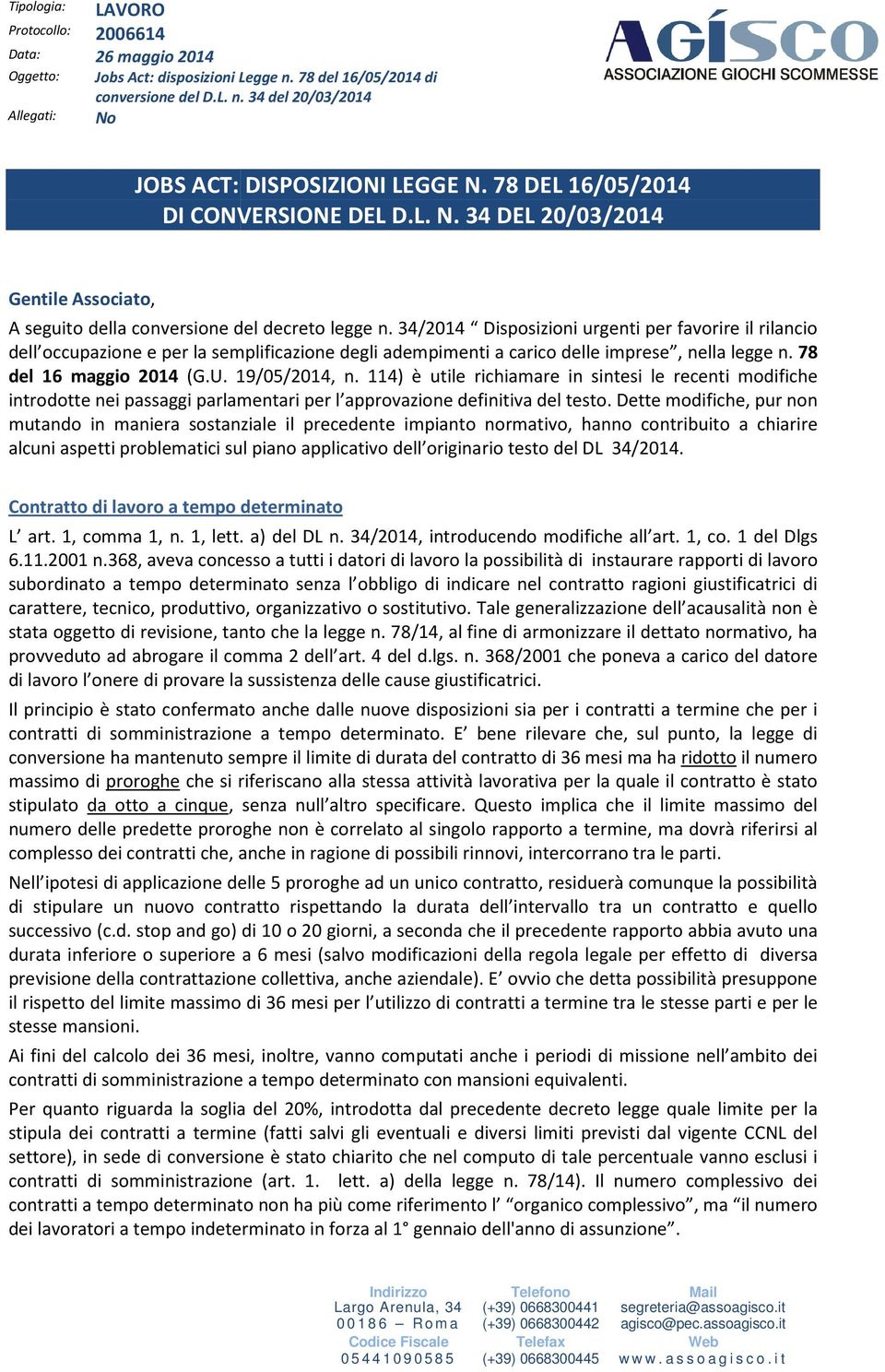 34/2014 Disposizioni urgenti per favorire il rilancio dell occupazione e per la semplificazione degli adempimenti a carico delle imprese, nella legge n. 78 del 16 maggio 2014 (G.U. 19/05/2014, n.