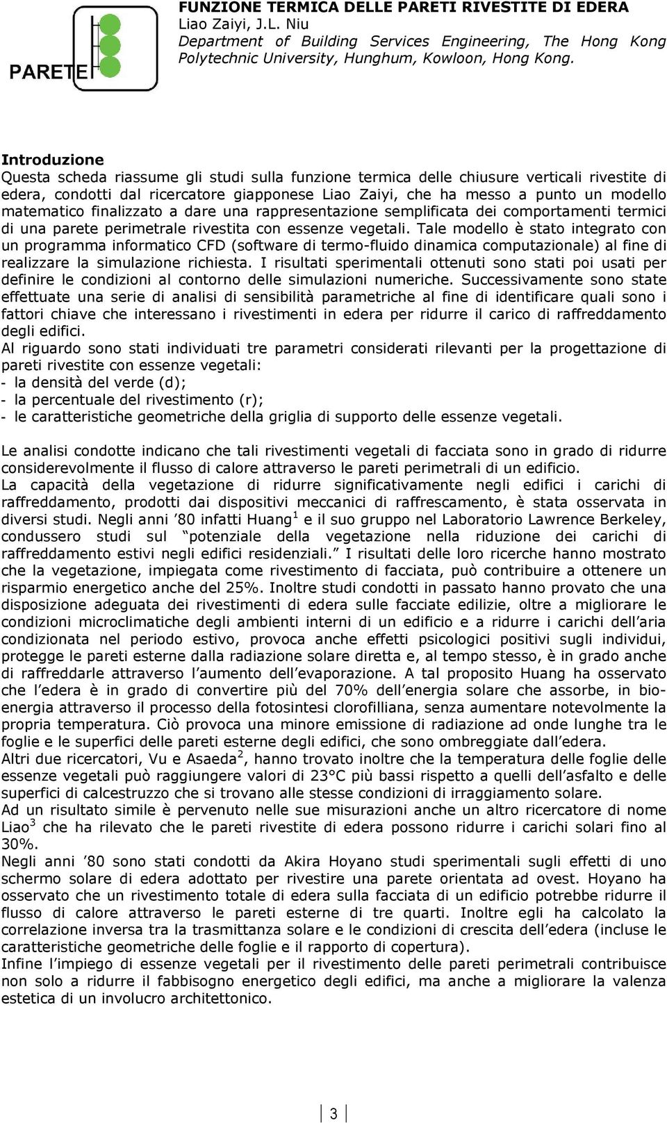 matematico finalizzato a dare una rappresentazione semplificata dei comportamenti termici di una parete perimetrale rivestita con essenze vegetali.