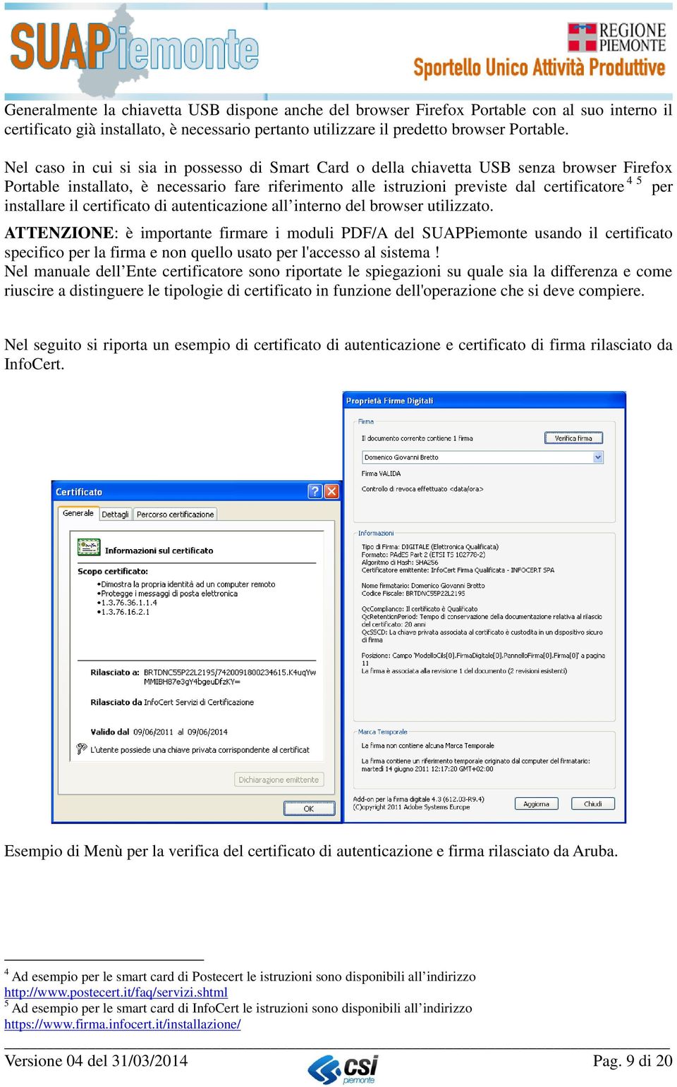 installare il certificato di autenticazione all interno del browser utilizzato.