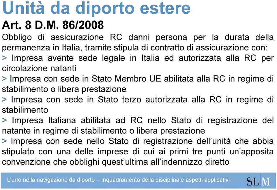 autorizzata alla RC per circolazione natanti > Impresa con sede in Stato Membro UE abilitata alla RC in regime di stabilimento o libera prestazione > Impresa con sede in Stato terzo