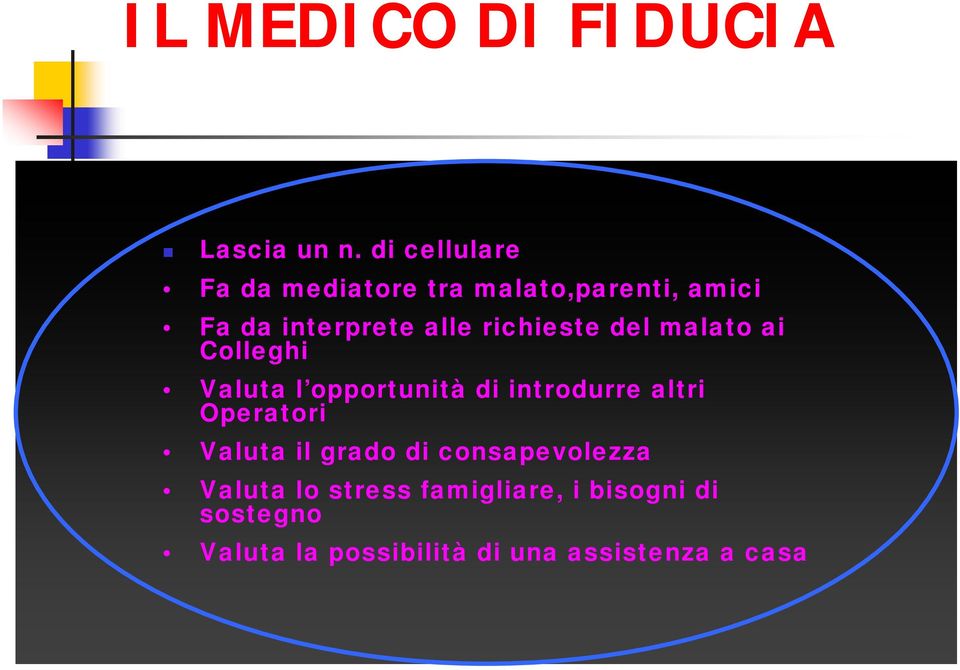 richieste del malato ai Colleghi Valuta l opportunità di introdurre altri