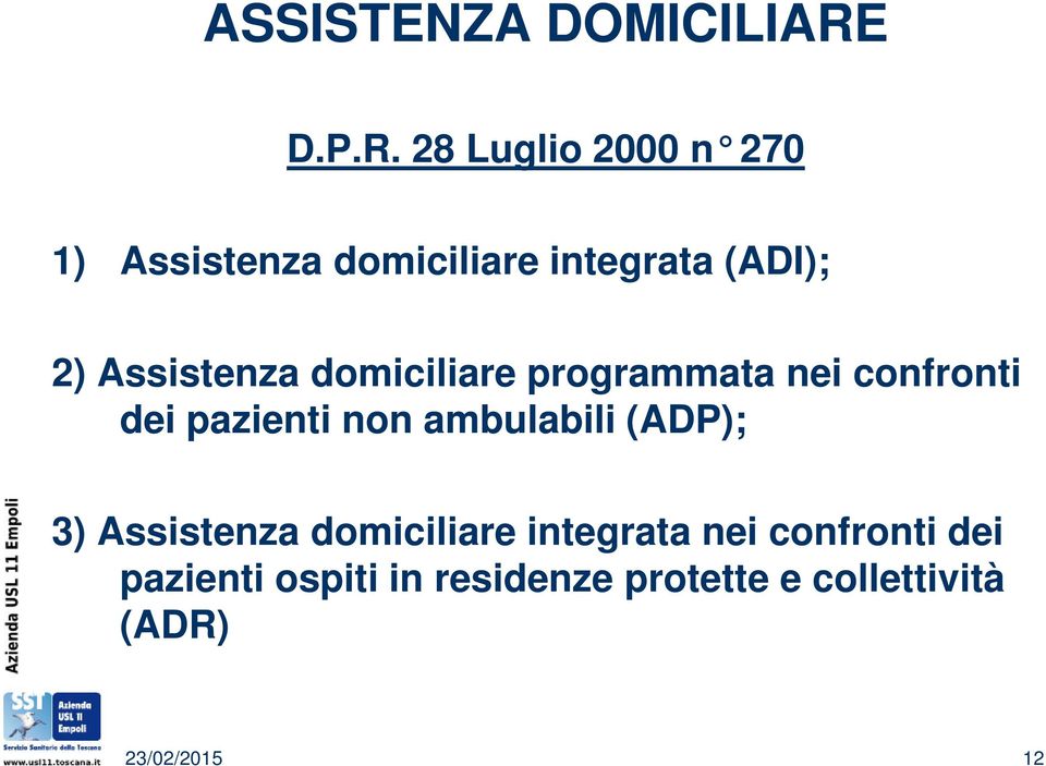 28 Luglio 2000 n 270 1) Assistenza domiciliare integrata (ADI); 2)