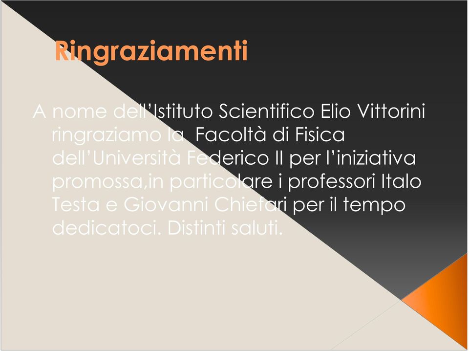 per l iniziativa promossa,in particolare i professori Italo