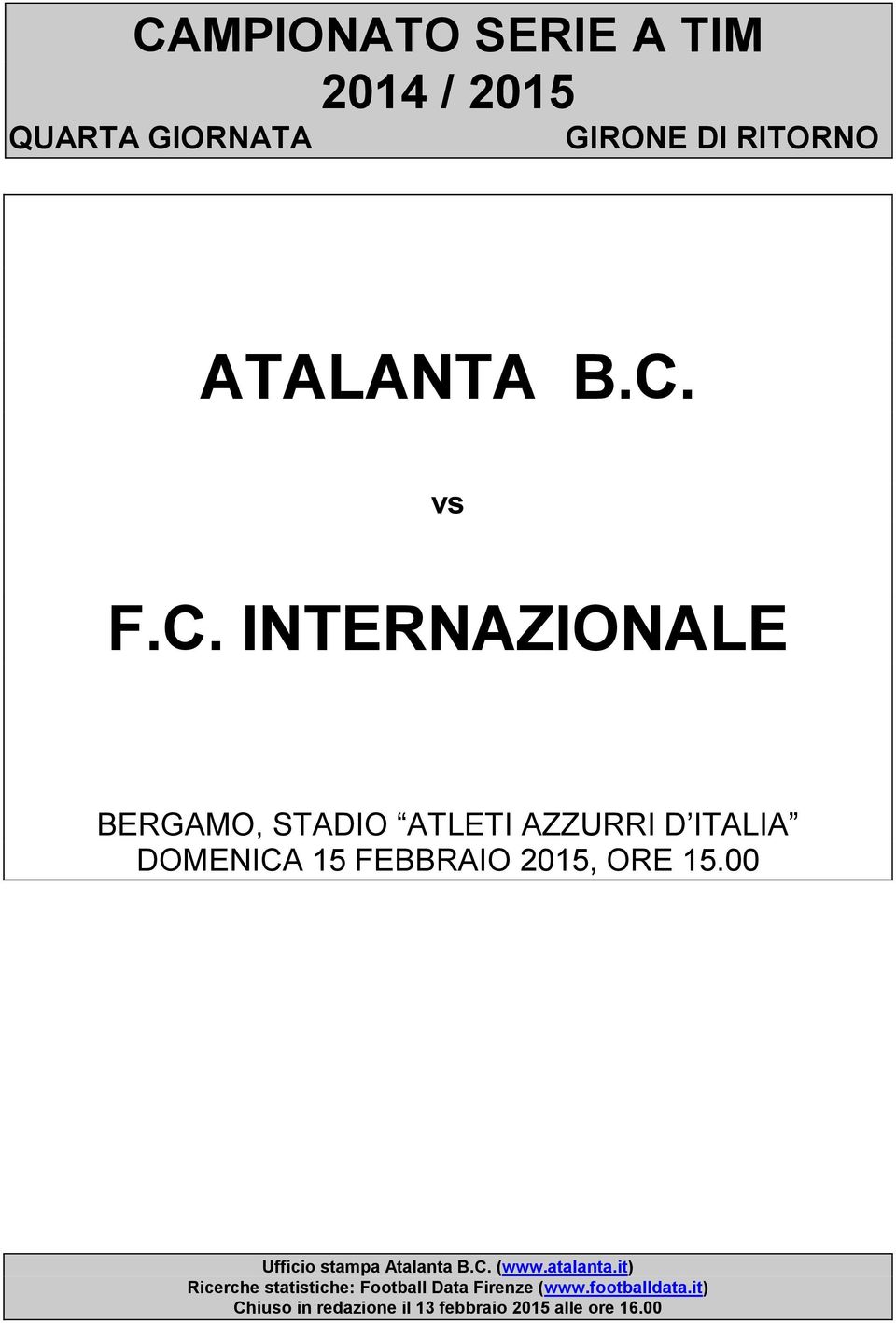 ORE 15. Ufficio stampa Atalanta B.C. (www.atalanta.