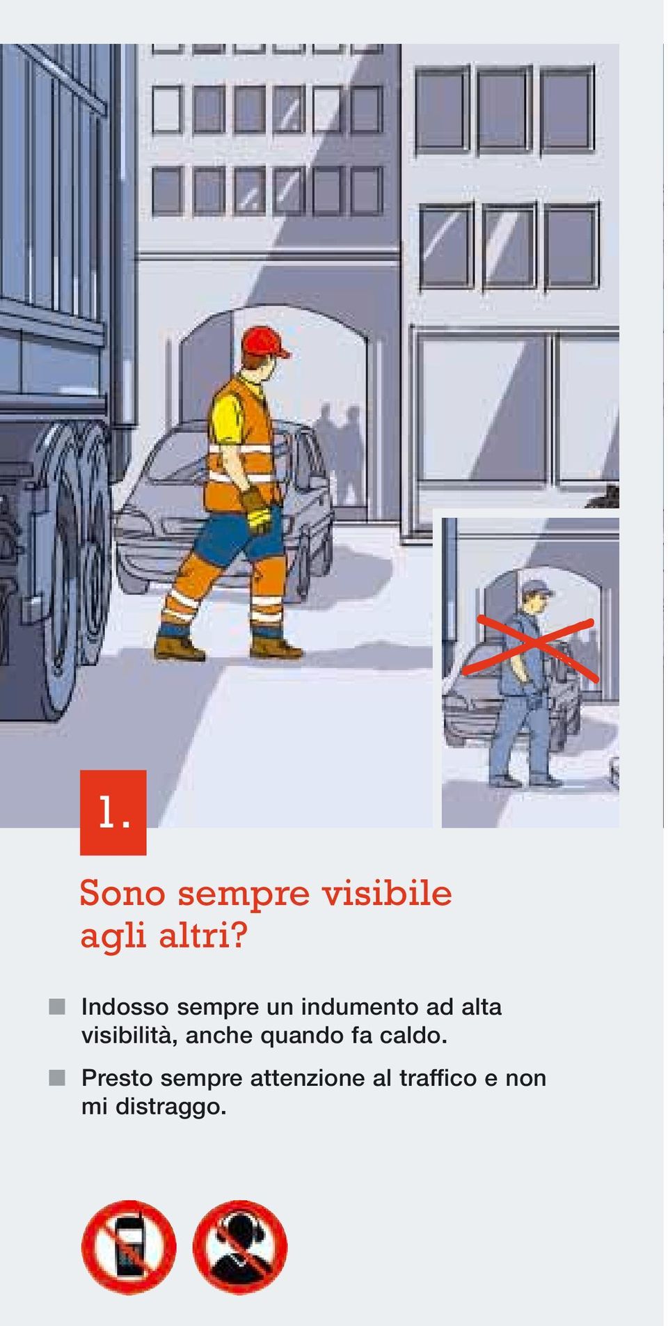 visibilità, anche quando fa caldo.