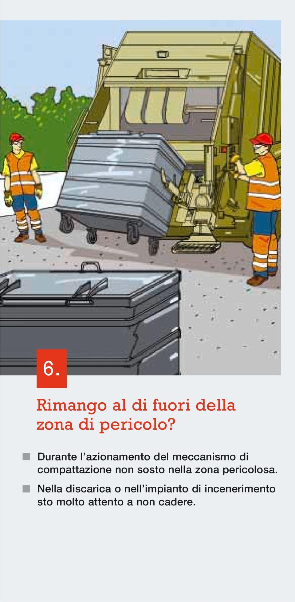 non sosto nella zona pericolosa.