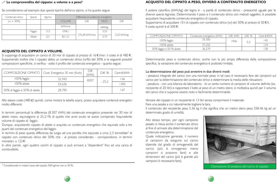 parità di contenuto idrico - pressoché uguale per le diverse specie legnose.