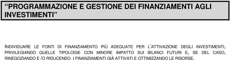 PRIVILEGIANDO QUELLE TIPOLOGIE CON MINORE IMPATTO SUI BILANCI FUTURI E, SE DEL