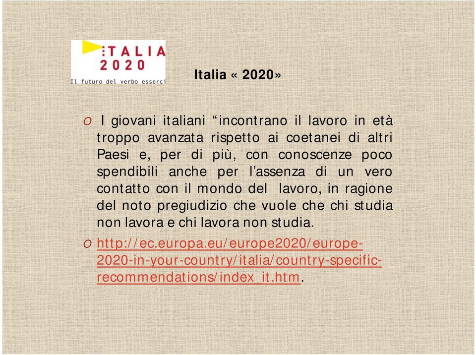 del lavoro, in ragione del noto pregiudizio che vuole che chi studia non lavora e chi lavora non studia.