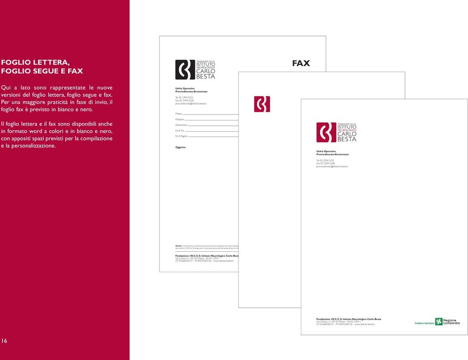 Il foglio lettera e il fax sono disponibili anche in formato word a colori e in bianco e nero, con appositi spazi previsti per la compilazione e la personalizzazione.
