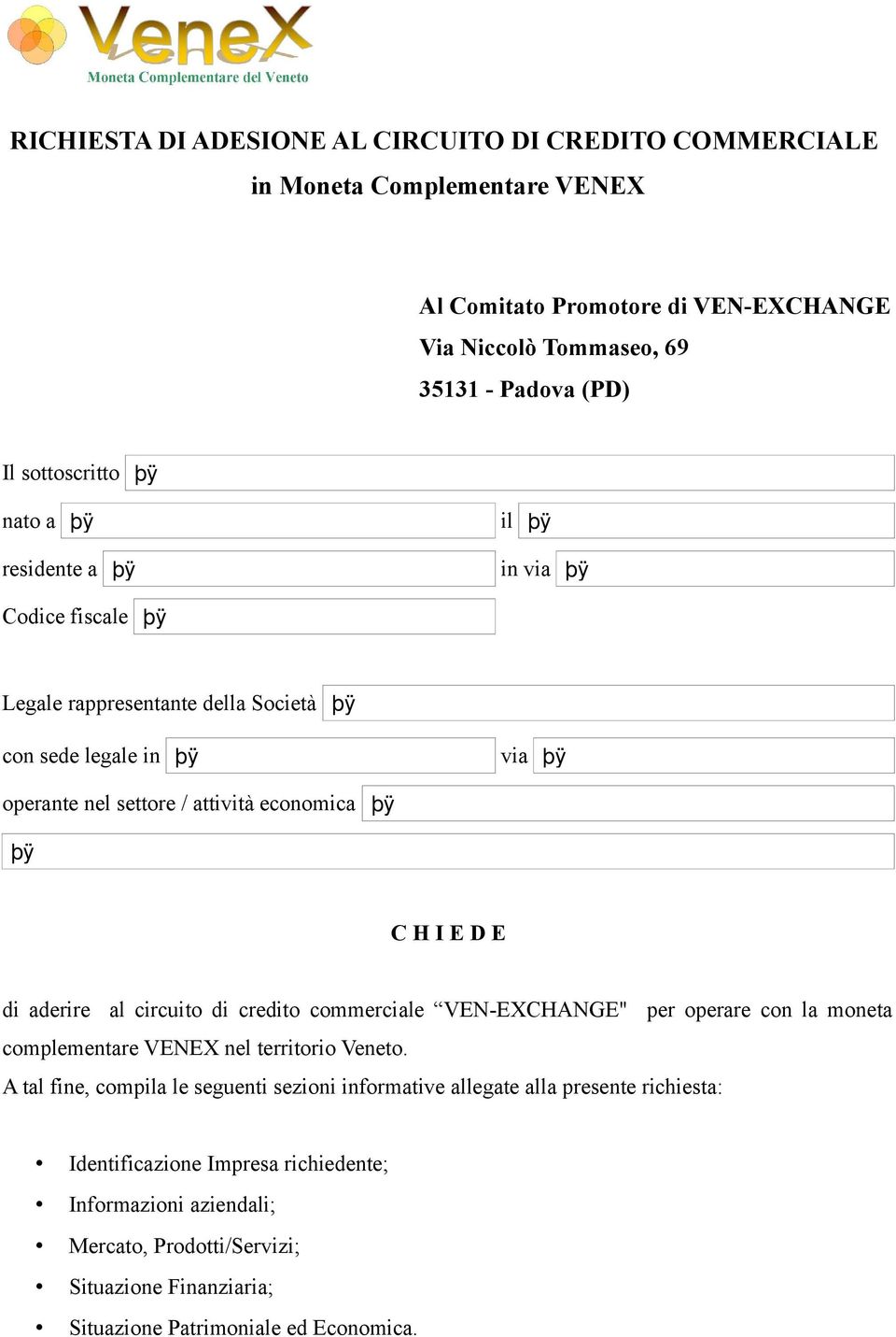 aderire al circuito di credito commerciale VEN-EXCHANGE" per operare con la moneta complementare VENEX nel territorio Veneto.
