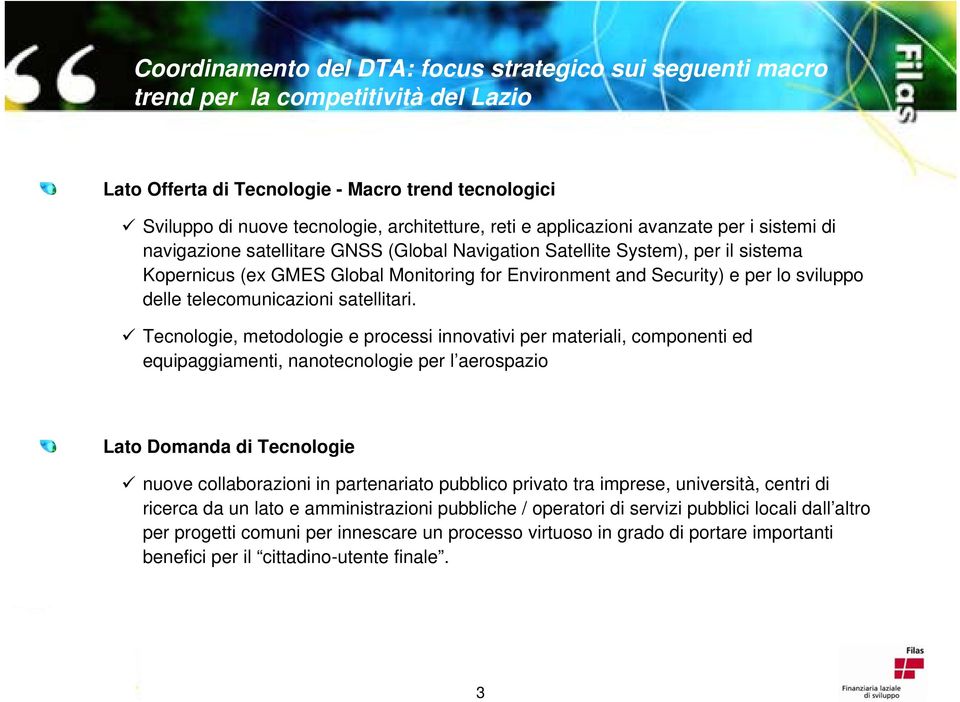 sviluppo delle telecomunicazioni satellitari.