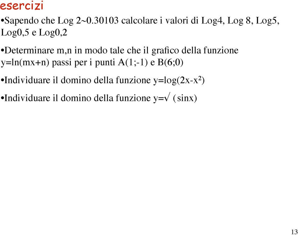 m,n in modo tale che il grafico della funzione y=ln(mx+n) passi per i